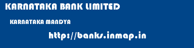 KARNATAKA BANK LIMITED  KARNATAKA MANDYA    banks information 